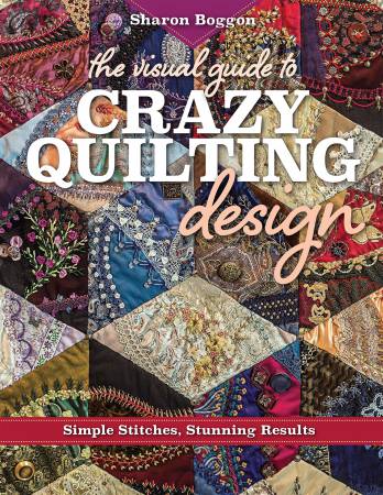 Visual Guide to Crazy Quilting Design - Softcover