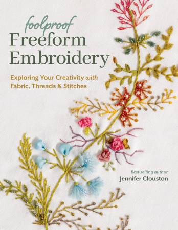 Foolproof Freeform Embroidery Exploring Your Creativity