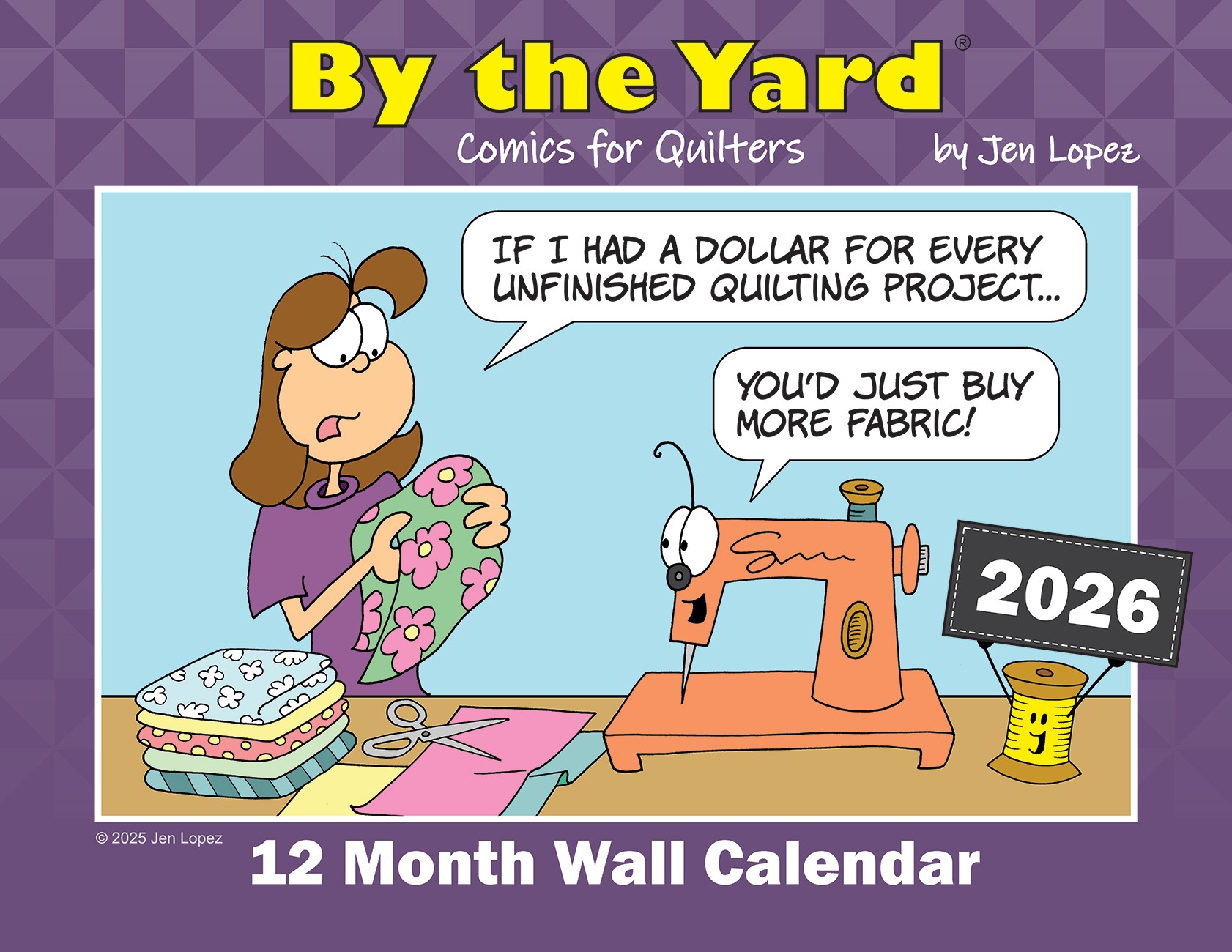 By the Yard® 2026 Wall Calendar for Quilters