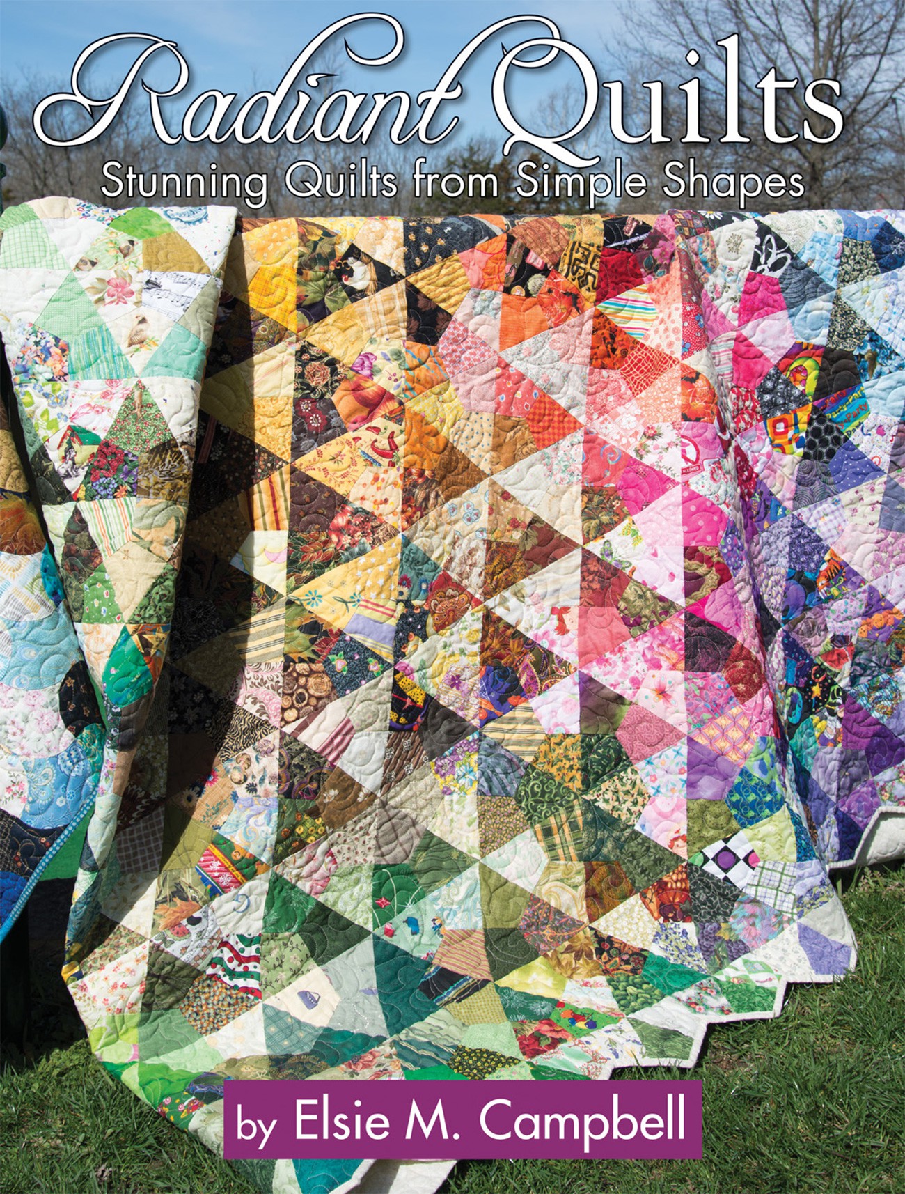 Radiant Quilts By Campbell, Elsie M