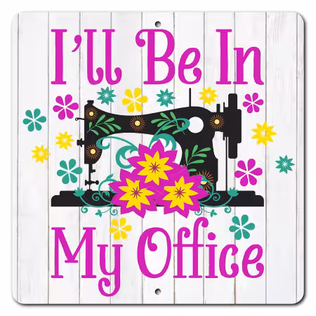 I'll Be In My Office 12in x 12in Aluminum Sign