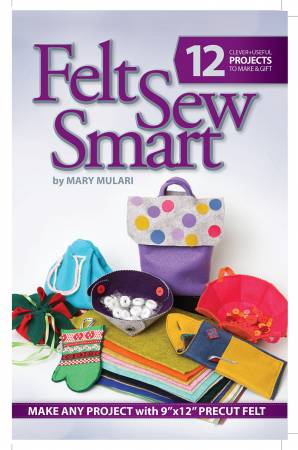 Felt Sew Smart 12 Clever & Useful Projects