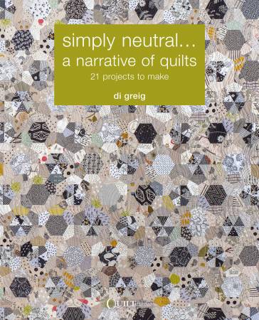 Simply Neutral A Narrative of Quilts
