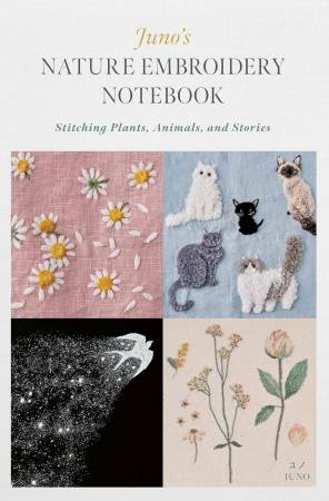 Junos Nature Embroidery Notebook: Stitching Plants Animals and Stories
