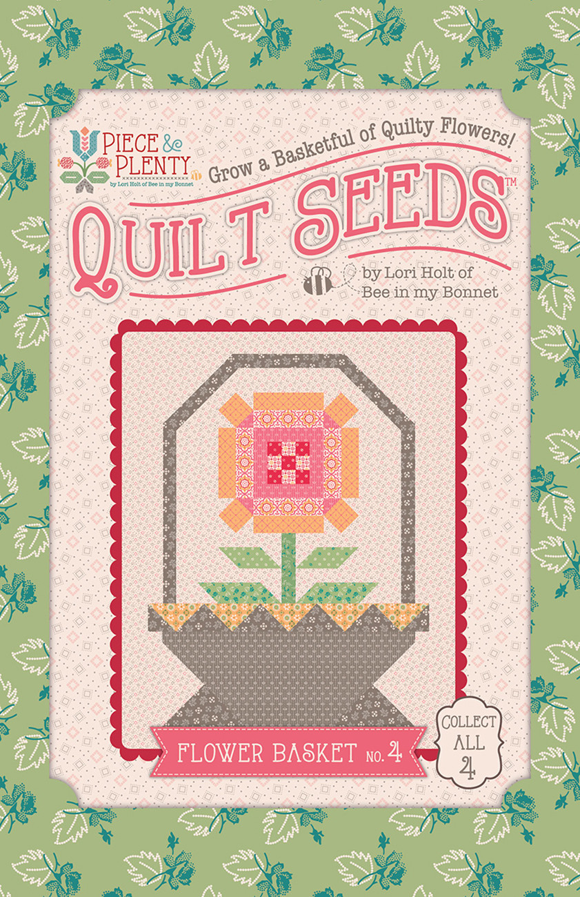 Lori Holt Piece & Plenty Quilt Seeds Flower Basket #4