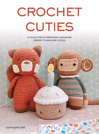 Crochet Cuties: A Collection of Irresistible Amigurumi Friends to Make